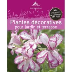 Le Guide : Plantes Décoratives Pour Jardin Et Terrasse